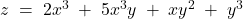  z\; =\; 2x^{3}\; +\; 5x^{3}y\; +\; xy^{2}\; +\; y^{3} 