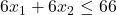 6x_1+6x_2\le 66