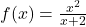 f(x) = \frac{x^2}{x + 2}