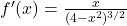 f'(x)=\frac{x}{(4 - x^2)^{3/2}}