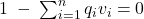 1\; -\; \sum_{i=1}^{n}{q_{i}v_{i}} = 0