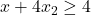 x+4x_2\ge 4