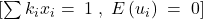 [\sum_{}^{}{k_ix_i}=\; 1 \;,\; E\left( u_i \right)\; =\; 0 ]