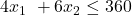 4x_1\ + 6x_2 \le 360