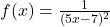 f(x) = \frac{1}{(5x - 7)^2}