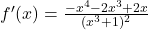 f'(x) = \frac{-x^4 - 2x^3 + 2x}{(x^3 + 1)^2}