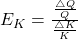 E_K= \frac{\frac{\triangle Q}{Q}}{\frac{\triangle K}{K}}