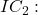 IC_2 : 