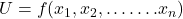U=f(x_1,x_2,…….x_n)