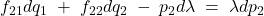 f_{21}dq_{1}\; +\; f_{22}dq_{2}\; -\; p_{2}d\lambda \; =\; \lambda dp_{2}