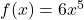 f(x) = 6x^5
